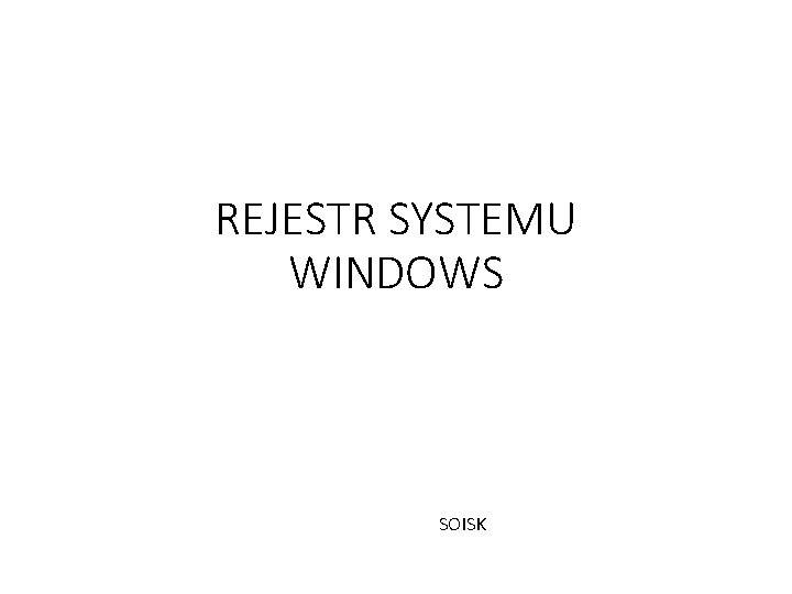 REJESTR SYSTEMU WINDOWS SOISK 