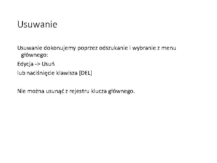 Usuwanie dokonujemy poprzez odszukanie i wybranie z menu głównego: Edycja -> Usuń lub naciśnięcie