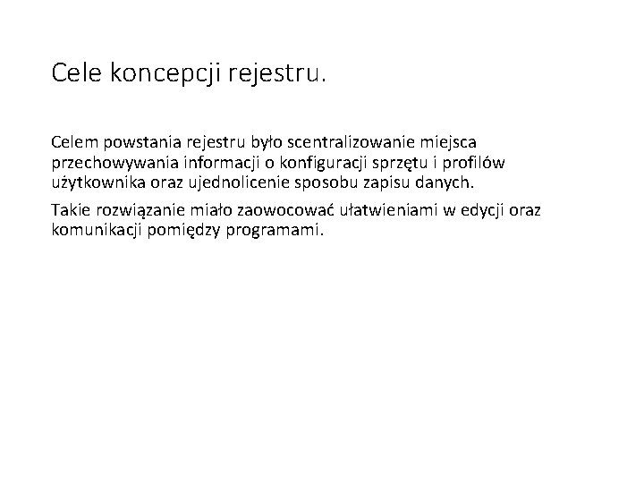 Cele koncepcji rejestru. Celem powstania rejestru było scentralizowanie miejsca przechowywania informacji o konfiguracji sprzętu