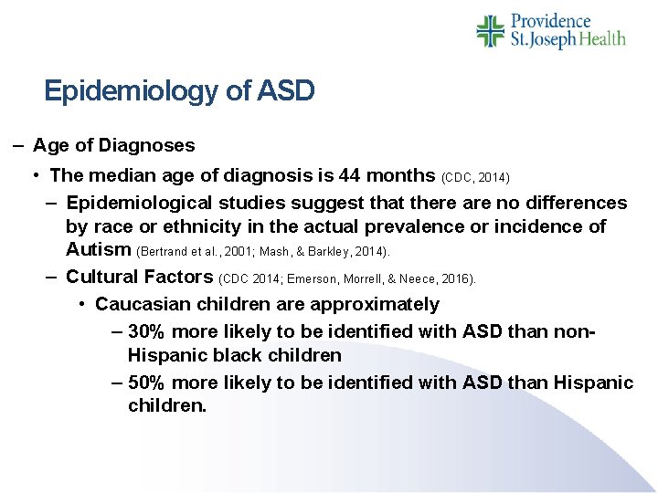 Epidemiology of ASD – Age of Diagnoses • The median age of diagnosis is