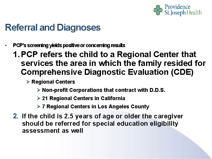 Referral and Diagnoses • PCP’s screening yields positive or concerning results 1. PCP refers