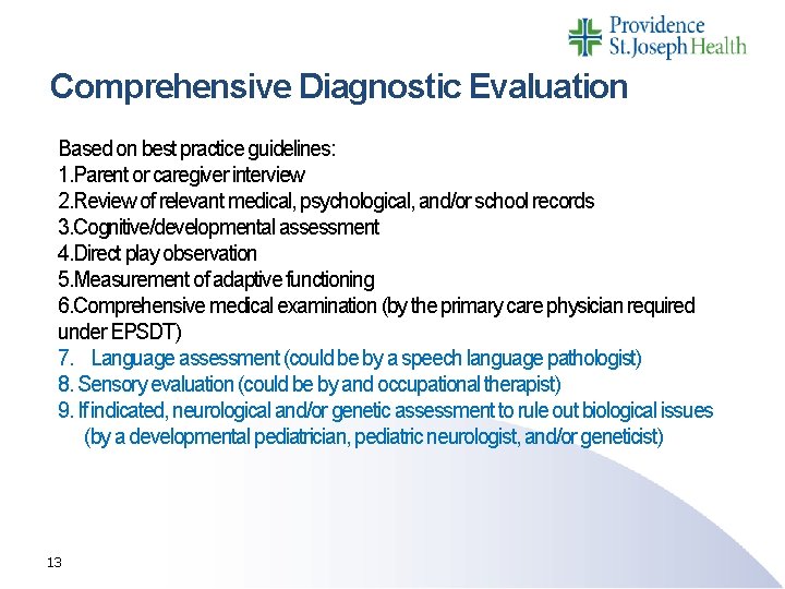 Comprehensive Diagnostic Evaluation Based on best practice guidelines: 1. Parent or caregiver interview 2.