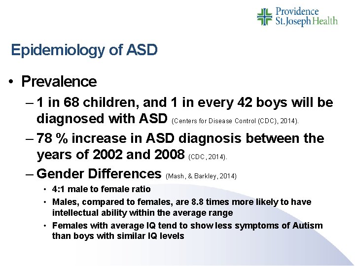 Epidemiology of ASD • Prevalence – 1 in 68 children, and 1 in every