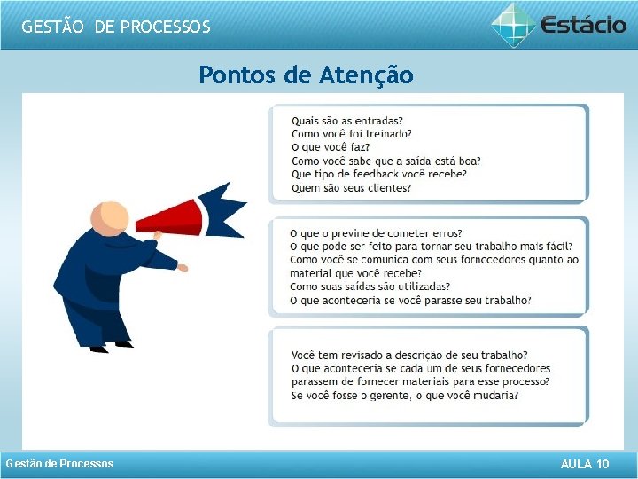 GESTÃO DE PROCESSOS Pontos de Atenção Gestão de Processos AULA 10 