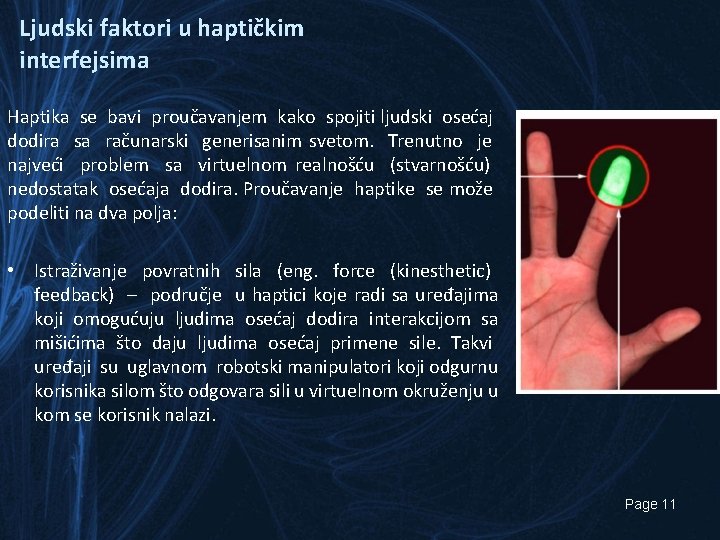 Ljudski faktori u haptičkim interfejsima Haptika se bavi proučavanjem kako spojiti ljudski osećaj dodira