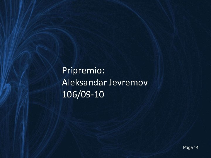 Pripremio: Aleksandar Jevremov 106/09 -10 Page 14 
