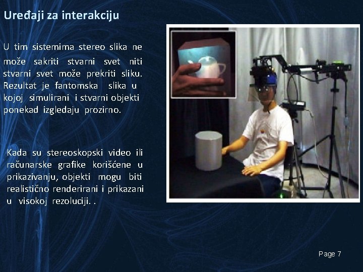Uređaji za interakciju U tim sistemima stereo slika ne može sakriti stvarni svet niti