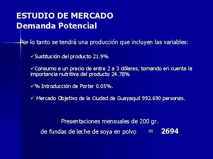 ESTUDIO DE MERCADO Demanda Potencial Por lo tanto se tendrá una producción que incluyen