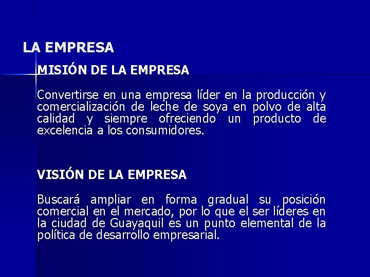 LA EMPRESA MISIÓN DE LA EMPRESA Convertirse en una empresa líder en la producción