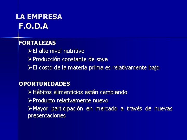 LA EMPRESA F. O. D. A FORTALEZAS ØEl alto nivel nutritivo ØProducción constante de