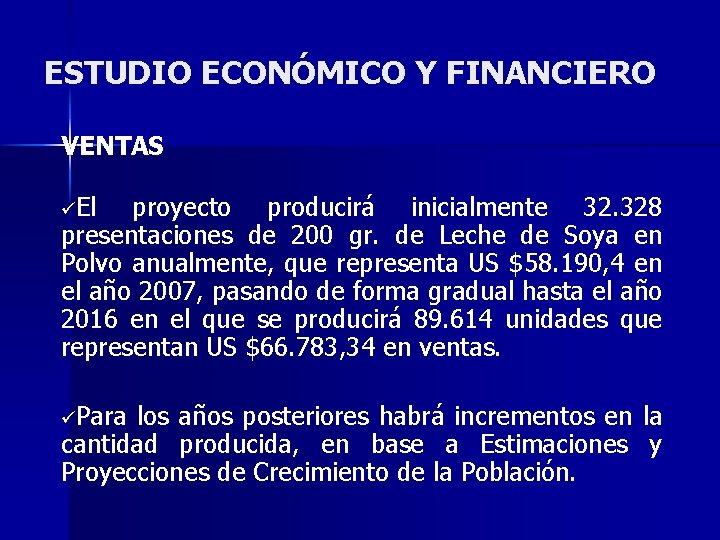 ESTUDIO ECONÓMICO Y FINANCIERO VENTAS üEl proyecto producirá inicialmente 32. 328 presentaciones de 200