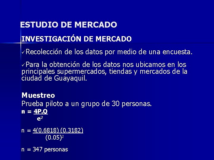 ESTUDIO DE MERCADO INVESTIGACIÓN DE MERCADO üRecolección de los datos por medio de una