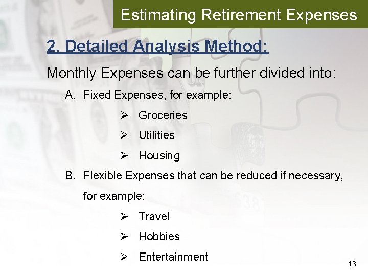 Estimating Retirement Expenses 2. Detailed Analysis Method: Monthly Expenses can be further divided into: