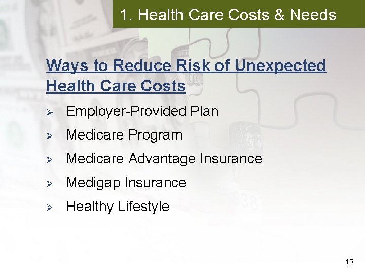 1. Health Care Costs & Needs Ways to Reduce Risk of Unexpected Health Care