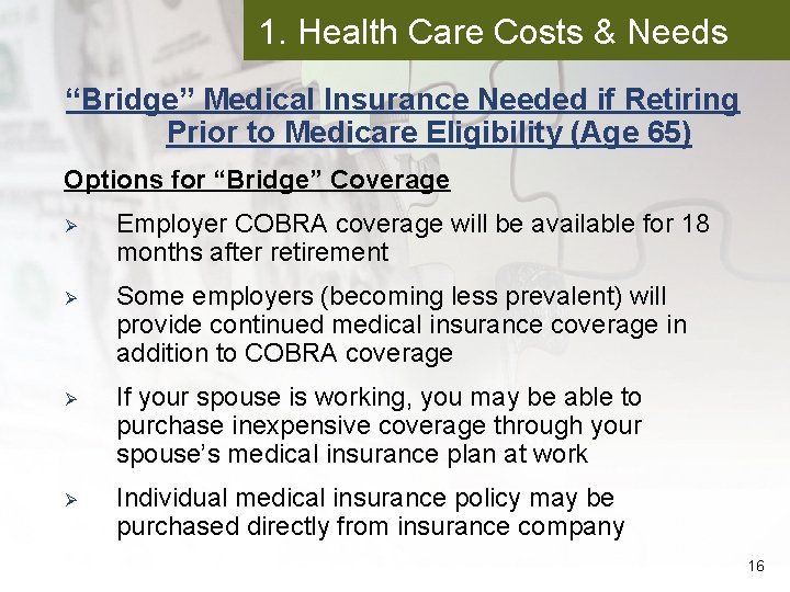 1. Health Care Costs & Needs “Bridge” Medical Insurance Needed if Retiring Prior to