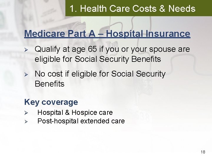 1. Health Care Costs & Needs Medicare Part A – Hospital Insurance Ø Qualify