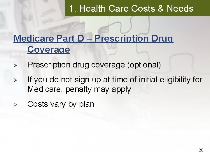 1. Health Care Costs & Needs Medicare Part D – Prescription Drug Coverage Ø