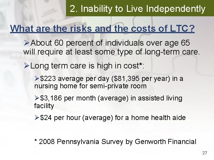 2. Inability to Live Independently What are the risks and the costs of LTC?