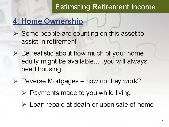 Estimating Retirement Income 4. Home Ownership Ø Some people are counting on this asset