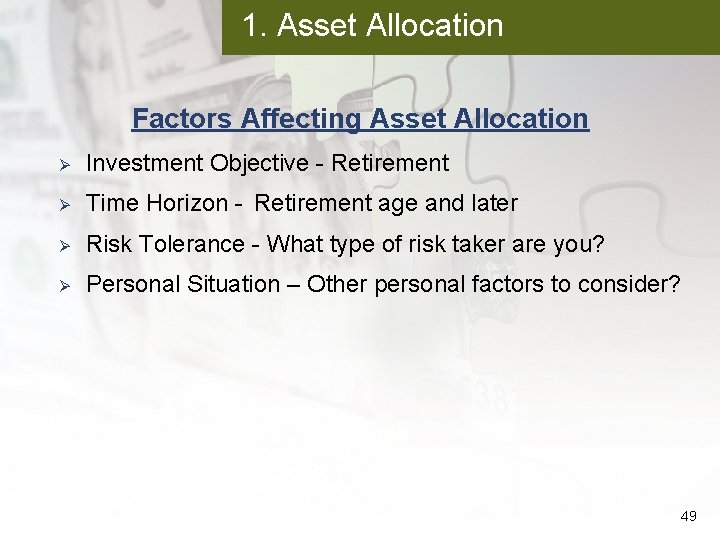 1. Asset Allocation Factors Affecting Asset Allocation Ø Investment Objective - Retirement Ø Time