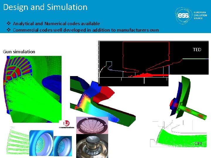 Design and Simulation v Analytical and Numerical codes available v Commercial codes well developed