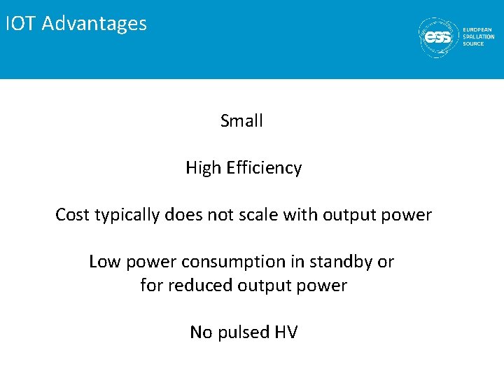IOT Advantages Small High Efficiency Cost typically does not scale with output power Low