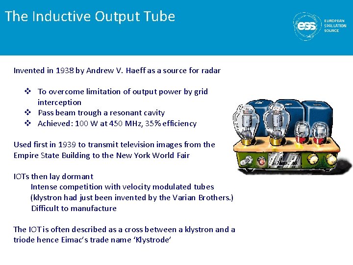 The Inductive Output Tube Invented in 1938 by Andrew V. Haeff as a source