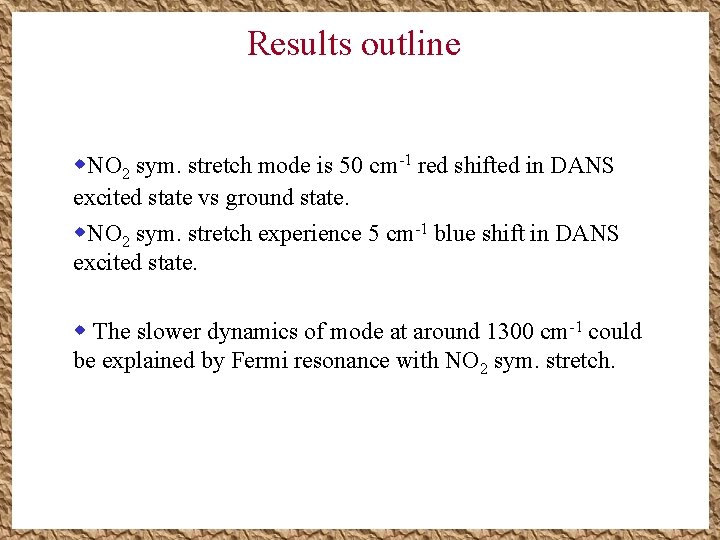 Results outline w. NO 2 sym. stretch mode is 50 cm-1 red shifted in Results outline w. NO 2 sym. stretch mode is 50 cm-1 red shifted in