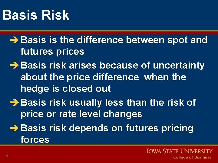 Basis Risk è Basis is the difference between spot and futures prices è Basis