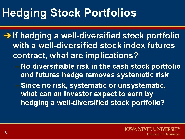 Hedging Stock Portfolios è If hedging a well-diversified stock portfolio with a well-diversified stock