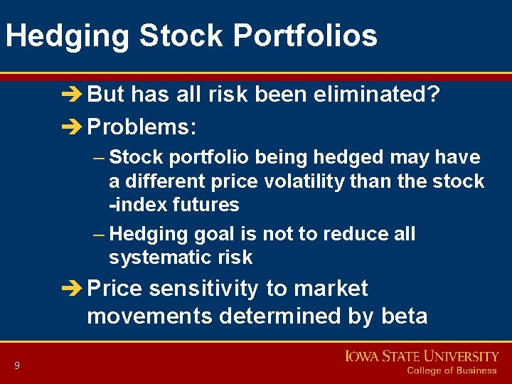 Hedging Stock Portfolios è But has all risk been eliminated? è Problems: – Stock