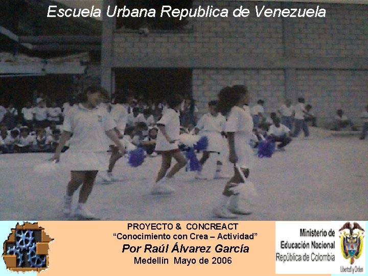 Escuela Urbana Republica de Venezuela PROYECTO & CONCREACT “Conocimiento con Crea – Actividad” Por