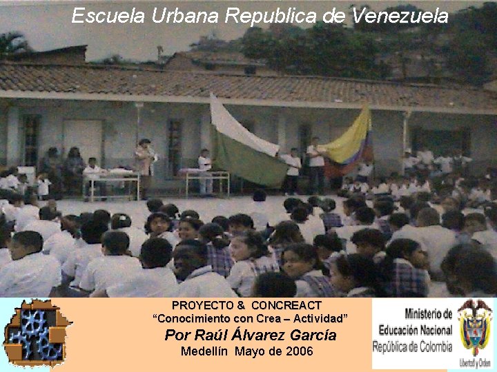 Escuela Urbana Republica de Venezuela PROYECTO & CONCREACT “Conocimiento con Crea – Actividad” Por