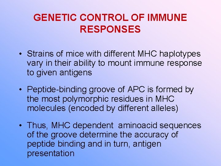 GENETIC CONTROL OF IMMUNE RESPONSES • Strains of mice with different MHC haplotypes vary