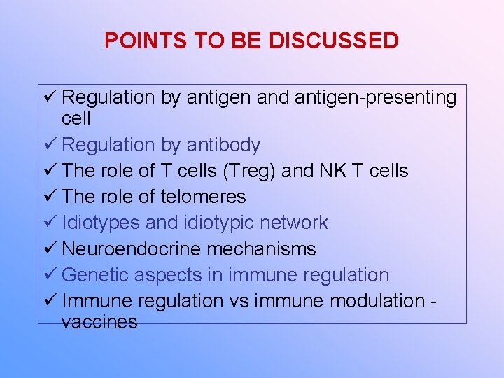POINTS TO BE DISCUSSED Regulation by antigen and antigen-presenting cell Regulation by antibody The