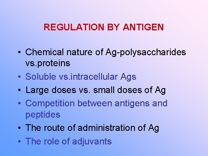 REGULATION BY ANTIGEN • Chemical nature of Ag-polysaccharides vs. proteins • Soluble vs. intracellular