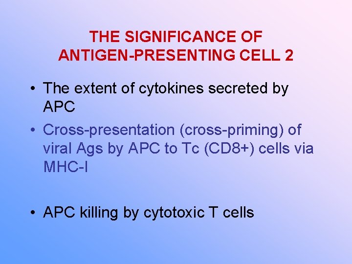 THE SIGNIFICANCE OF ANTIGEN-PRESENTING CELL 2 • The extent of cytokines secreted by APC