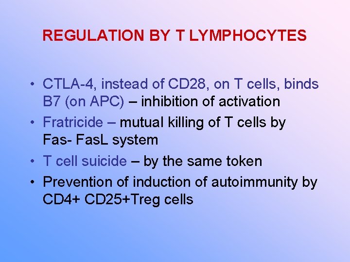 REGULATION BY T LYMPHOCYTES • CTLA-4, instead of CD 28, on T cells, binds