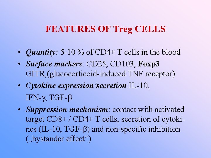 FEATURES OF Treg CELLS • Quantity: 5 -10 % of CD 4+ T cells