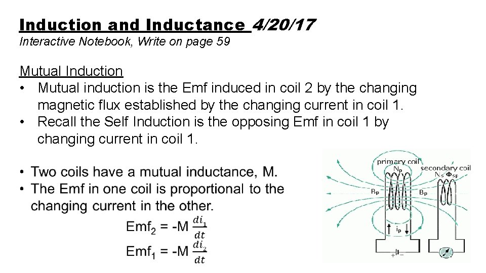 Induction and Inductance 4/20/17 Interactive Notebook, Write on page 59 Mutual Induction • Mutual