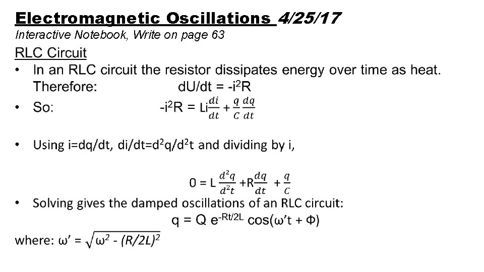 Electromagnetic Oscillations 4/25/17 Interactive Notebook, Write on page 63 