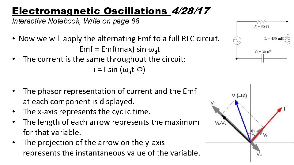 Electromagnetic Oscillations 4/28/17 Interactive Notebook, Write on page 68 • Now we will apply