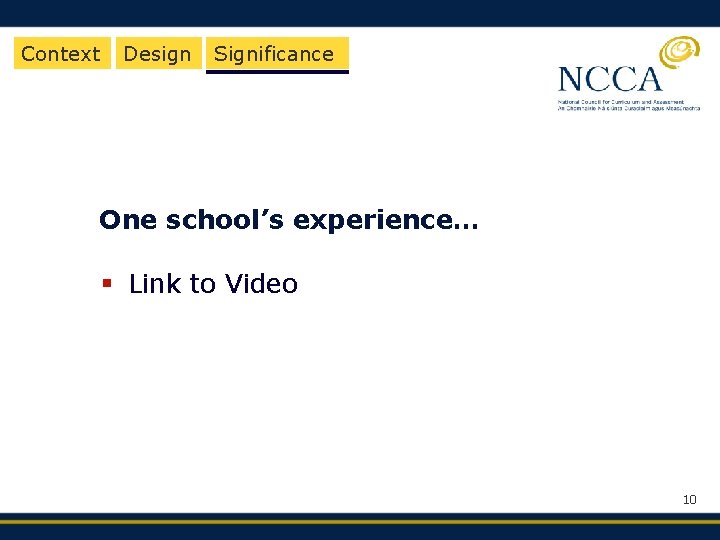 Context Design Significance One school’s experience… § Link to Video 10 