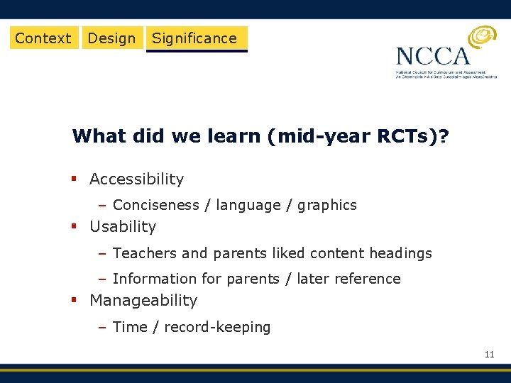 Context Design Significance What did we learn (mid-year RCTs)? § Accessibility – Conciseness /