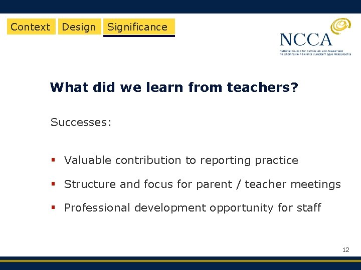 Context Design Significance What did we learn from teachers? Successes: § Valuable contribution to
