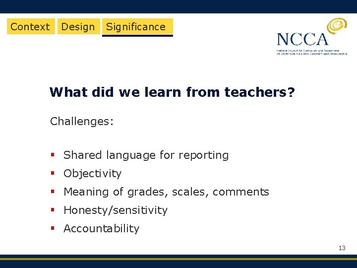 Context Design Significance What did we learn from teachers? Challenges: § Shared language for
