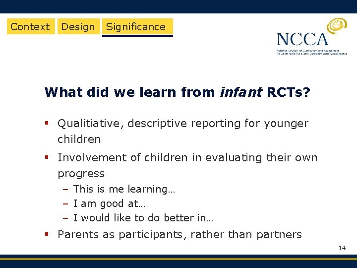 Context Design Significance What did we learn from infant RCTs? § Qualitiative, descriptive reporting