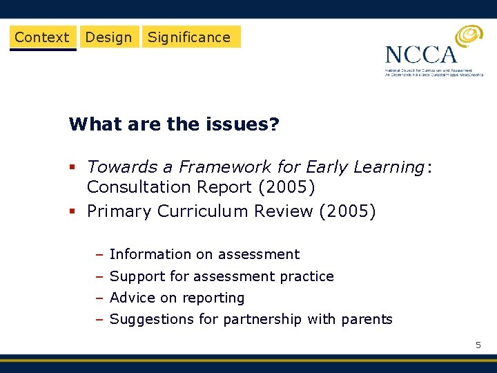 Context Design Significance What are the issues? § Towards a Framework for Early Learning: