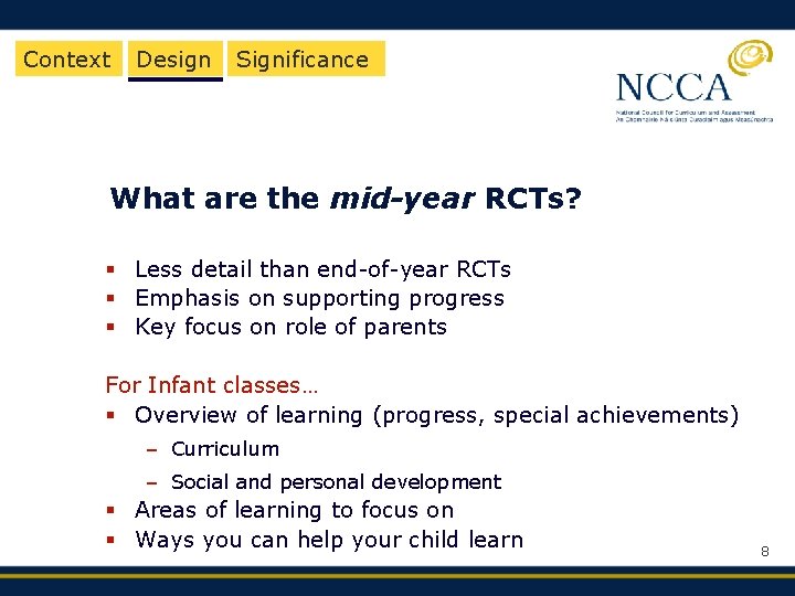 Context Design Significance What are the mid-year RCTs? § Less detail than end-of-year RCTs