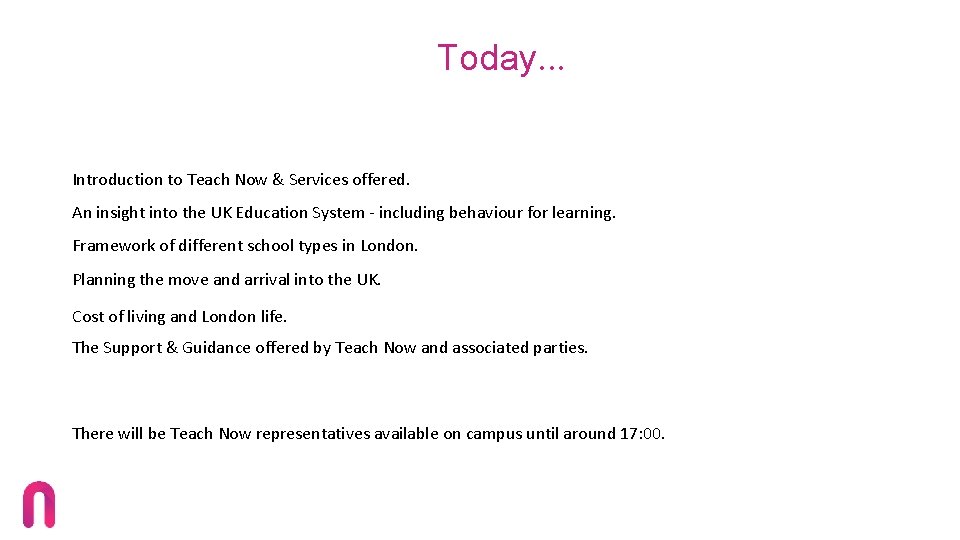 Today… Introduction to Teach Now & Services offered. An insight into the UK Education